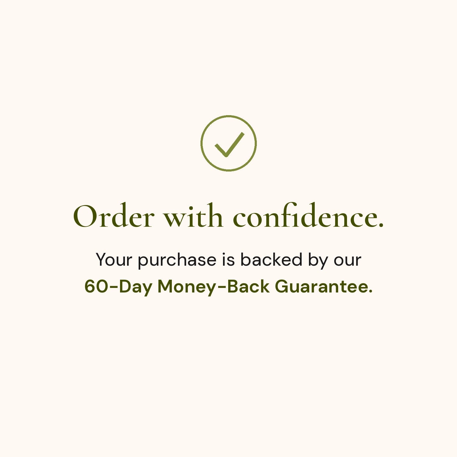 Order with confidence. Your purchase is backed by our 60-Day Money-Back Guarantee.