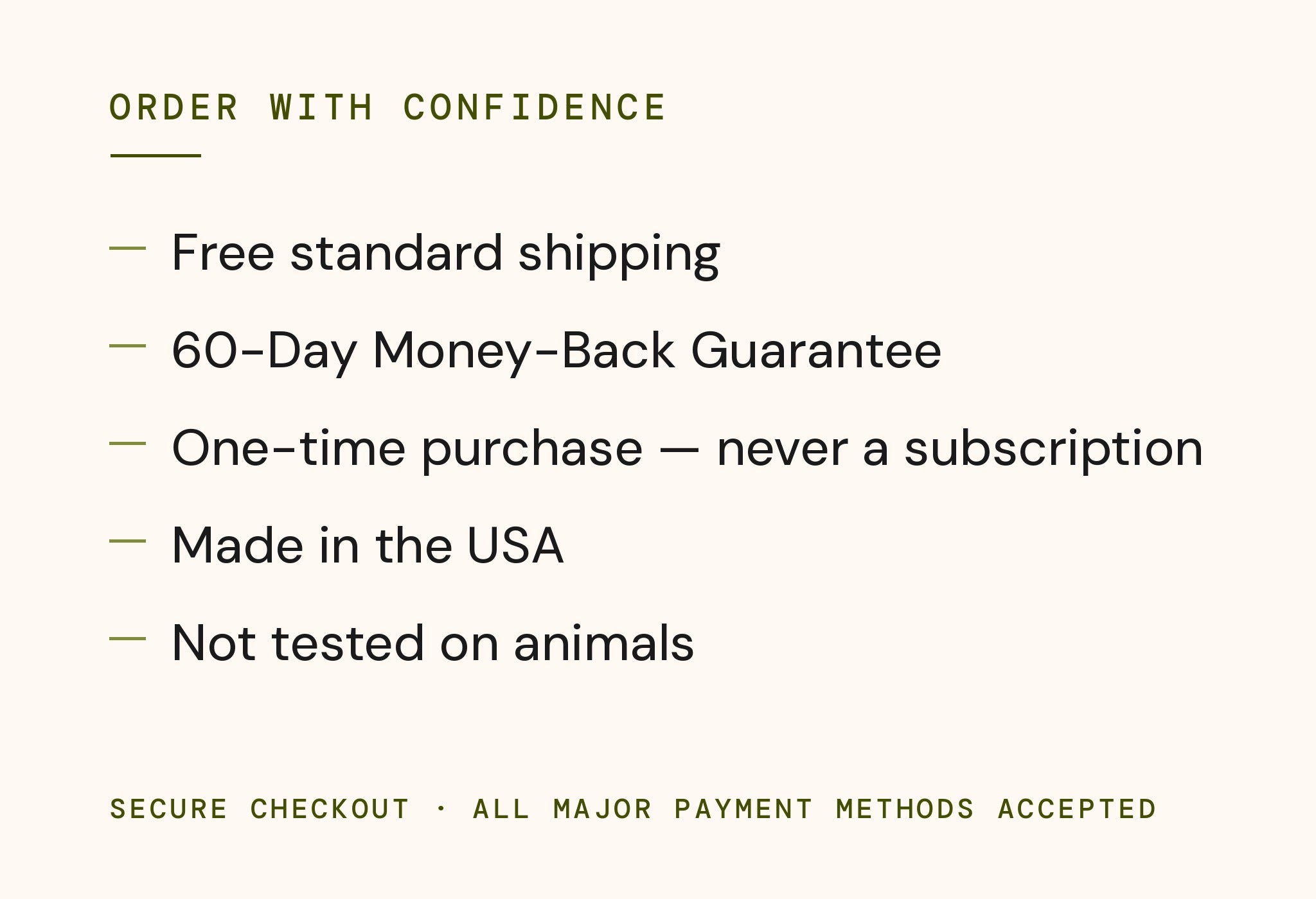 Order with confidence: free standard shipping, 60-Day Money-Back Guarantee, one-time purchase — never a subscription, made in the USA, not tested on animals.